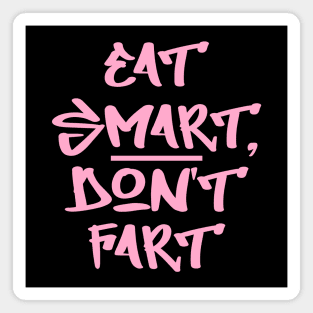 Eat smart, don't fart Magnet